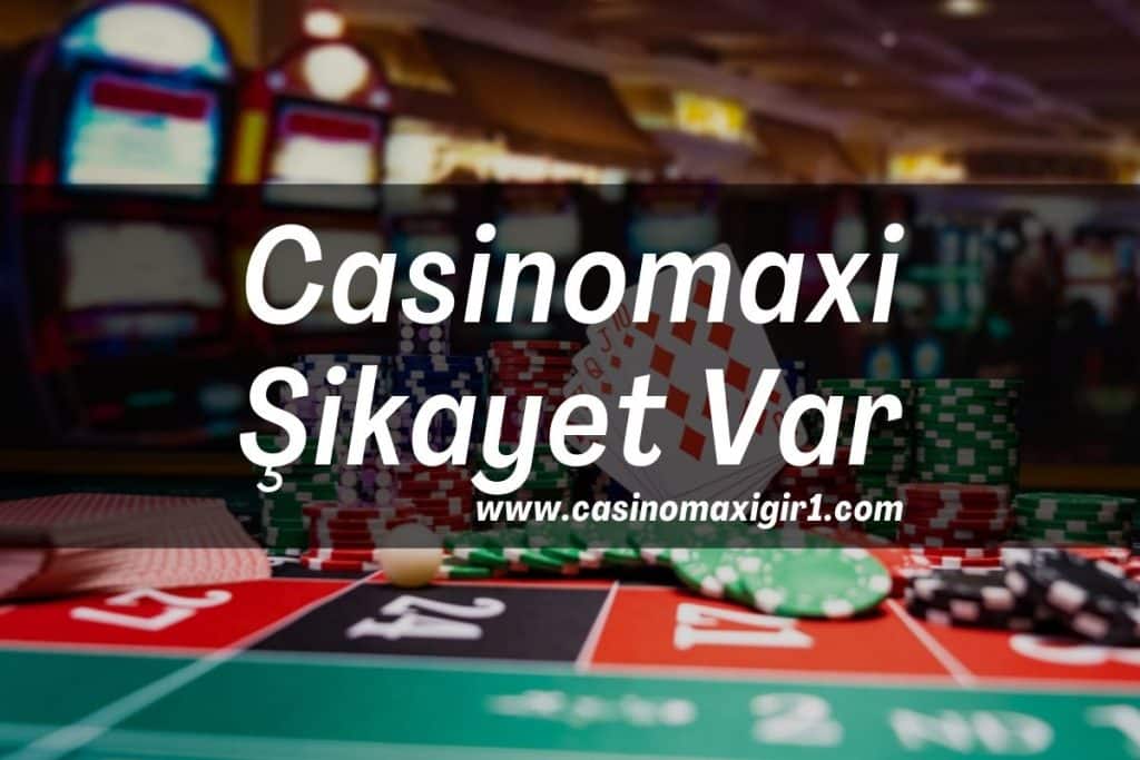 Casinomaxi-Sikayet