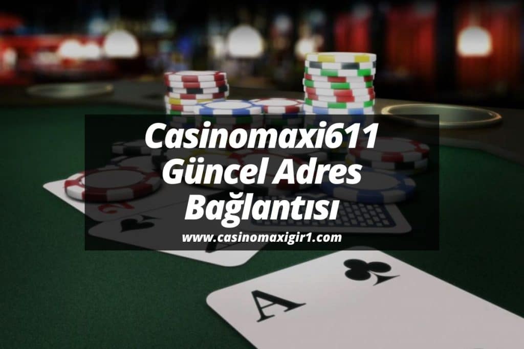 Casinomaxi611-casinomaxigiris-casinomaxigir